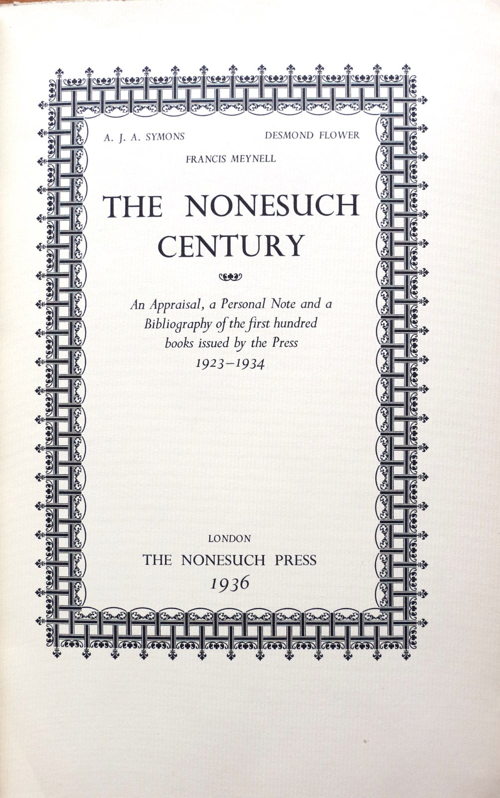 Item #1666 The Nonesuch Century. A. J. A. Symons, Desmond Flower, Francis Meynell.
