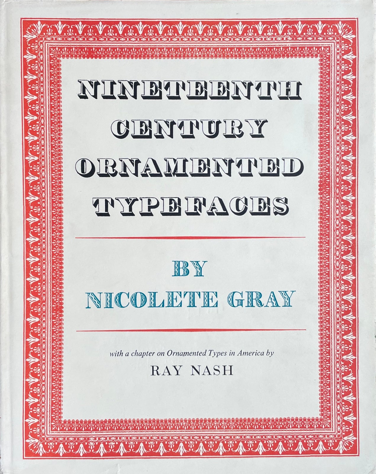Item #18909 Nineteenth Century Ornamented Typefaces. Nicolete Gray.
