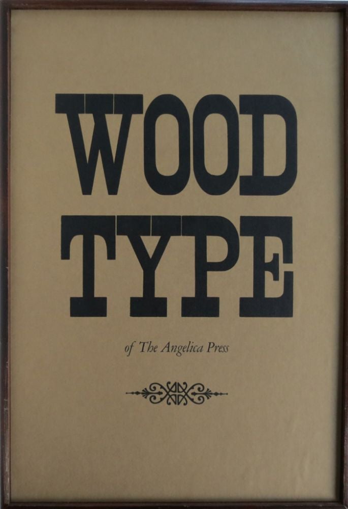 Wood Type of the Angelica Press. Dennis J. Grastorf